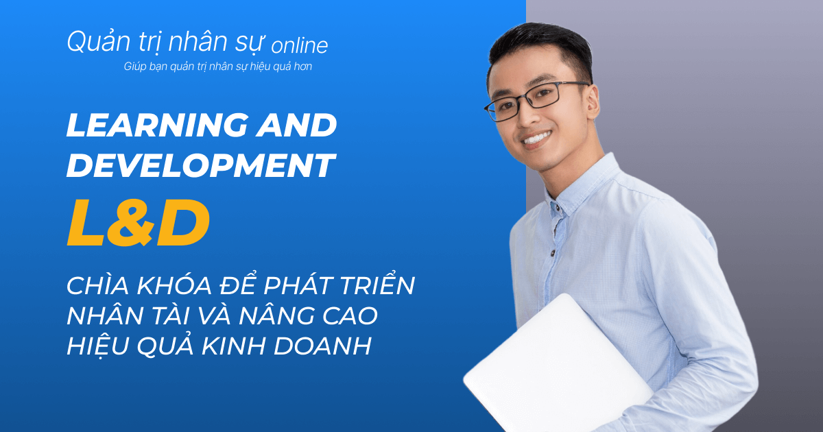 L&D (Learning and Development): Chìa khóa để phát triển nhân tài và ...